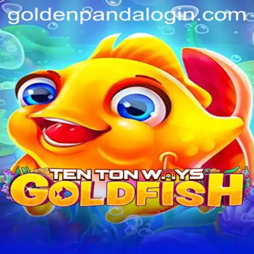 Exploring TenTonWaysGoldfish: A Deep Dive into the World of GoldenPanda